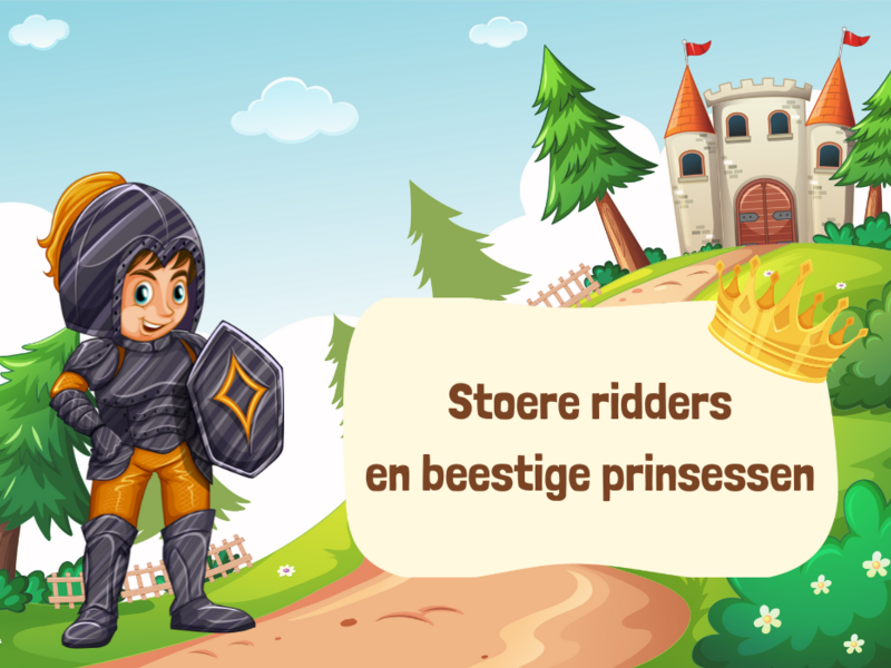 Stoere ridders, beestige prinsessen